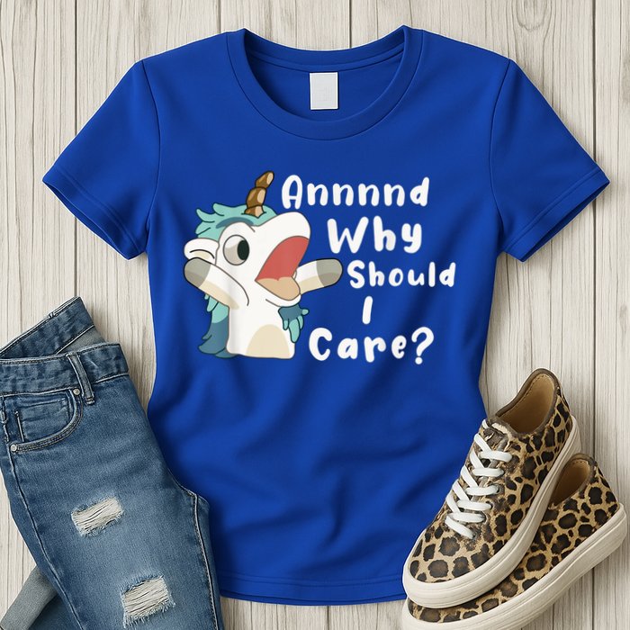 And Why Should I Care? Funny Sarcastic Unicorn Womens T-Shirt