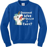 And Why Should I Care? Funny Sarcastic Unicorn Kids Sweatshirt