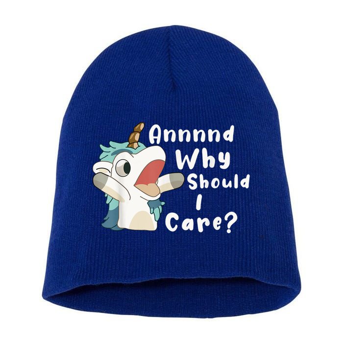 And Why Should I Care? Funny Sarcastic Unicorn Short Acrylic Beanie