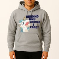 And Why Should I Care Funny Unicorn Hoodie