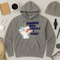 And Why Should I Care Funny Unicorn Hoodie