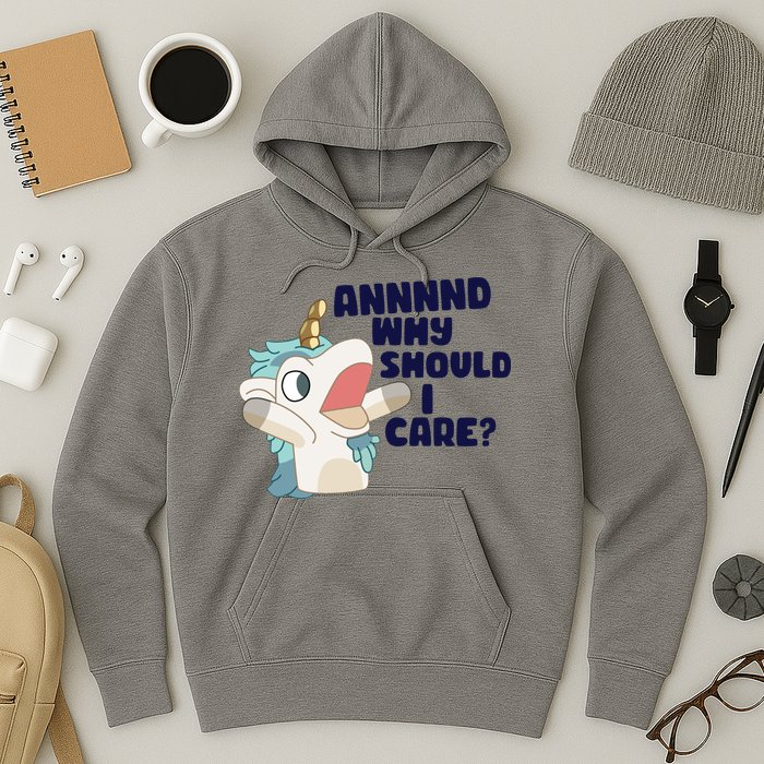 And Why Should I Care Funny Unicorn Hoodie