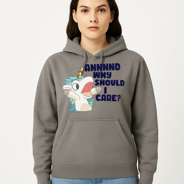 And Why Should I Care Funny Unicorn Hoodie