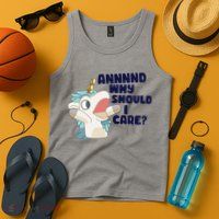 And Why Should I Care Funny Unicorn Tank Top