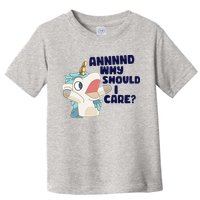 And Why Should I Care Funny Unicorn Toddler T-Shirt
