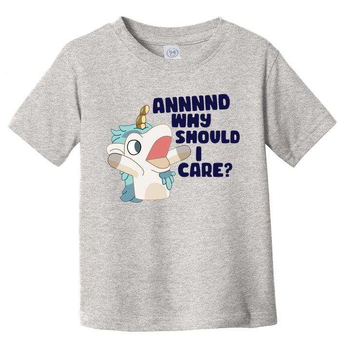 And Why Should I Care Funny Unicorn Toddler T-Shirt