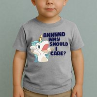 And Why Should I Care Funny Unicorn Toddler T-Shirt