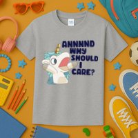 And Why Should I Care Funny Unicorn Kids T-Shirt