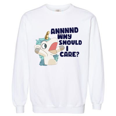 And Why Should I Care Funny Unicorn Garment-Dyed Sweatshirt