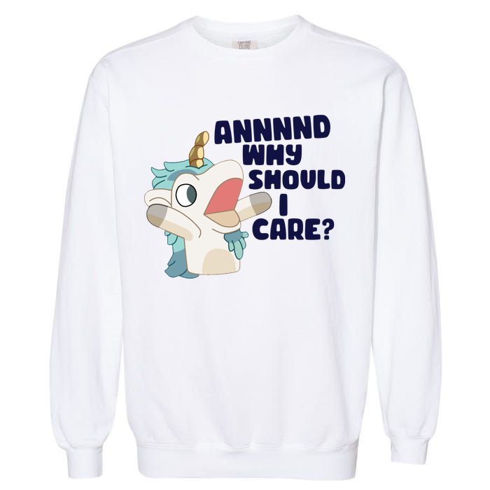 And Why Should I Care Funny Unicorn Garment-Dyed Sweatshirt