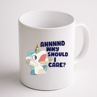 And Why Should I Care Funny Unicorn Mug
