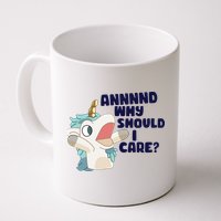 And Why Should I Care Funny Unicorn Mug
