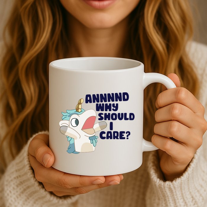 And Why Should I Care Funny Unicorn Mug
