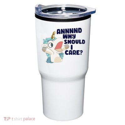 And Why Should I Care Funny Unicorn Tumbler