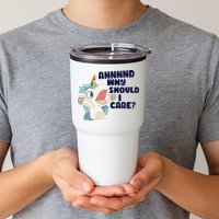 And Why Should I Care Funny Unicorn Tumbler
