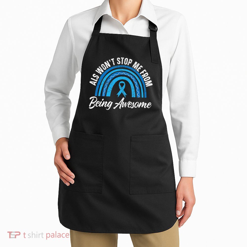 ALS Won't Stop Me From Being Awesome ALS Awareness Apron