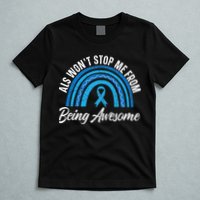 ALS Won't Stop Me From Being Awesome ALS Awareness T-Shirt