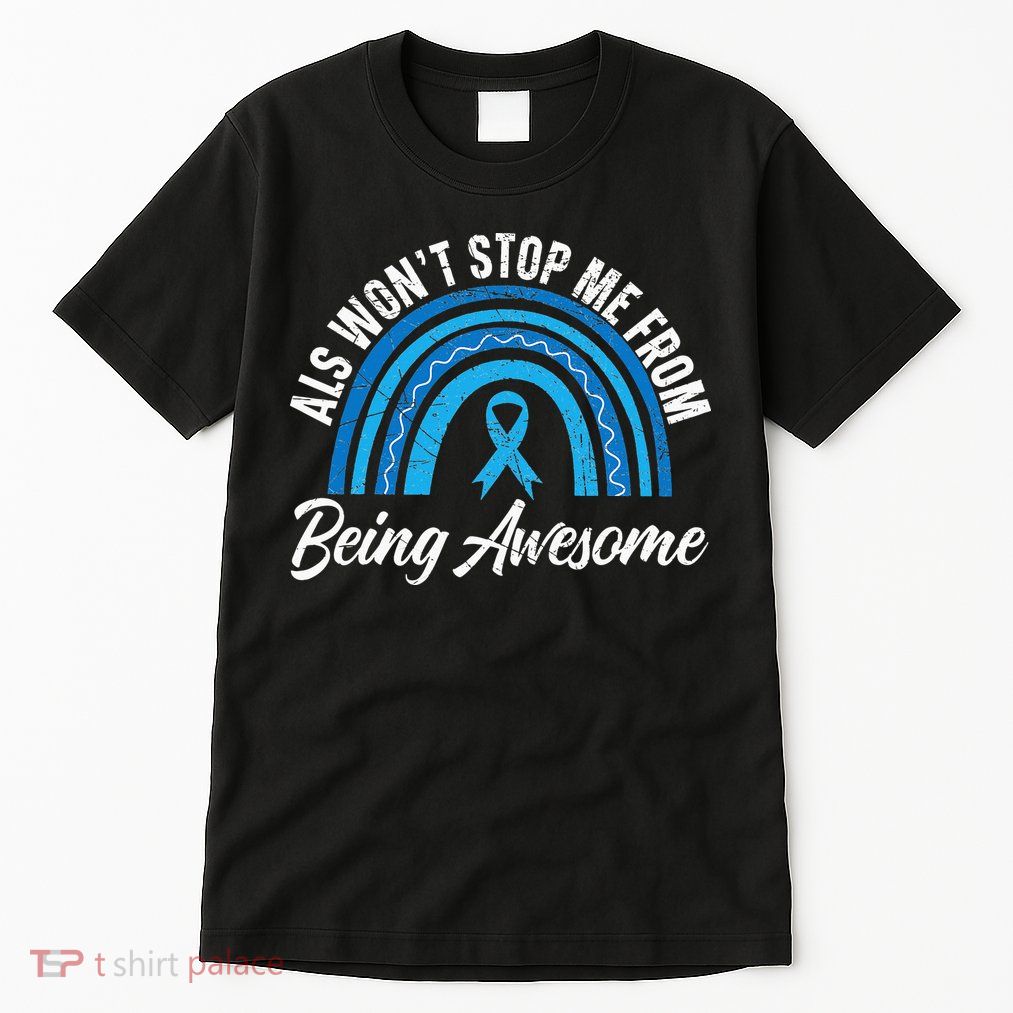 ALS Won't Stop Me From Being Awesome ALS Awareness Tall T-Shirt