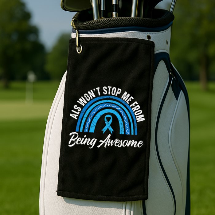 ALS Won't Stop Me From Being Awesome ALS Awareness Golf Towel