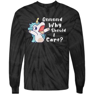 And Why Should I Care Funny Sarcastic Unicorn Gift Tie-Dye Long Sleeve Shirt