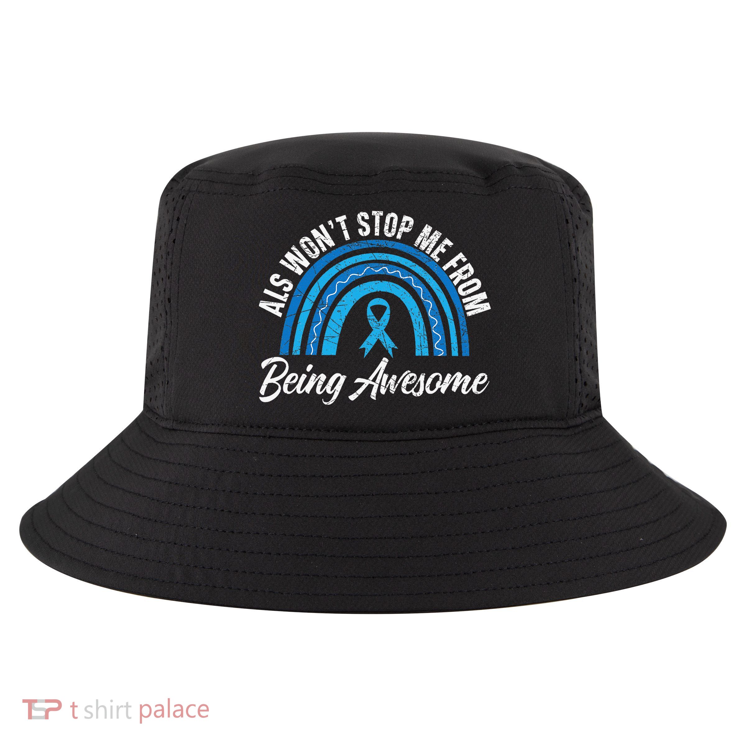 ALS Won't Stop Me From Being Awesome ALS Awareness Cool Comfort Performance Bucket Hat
