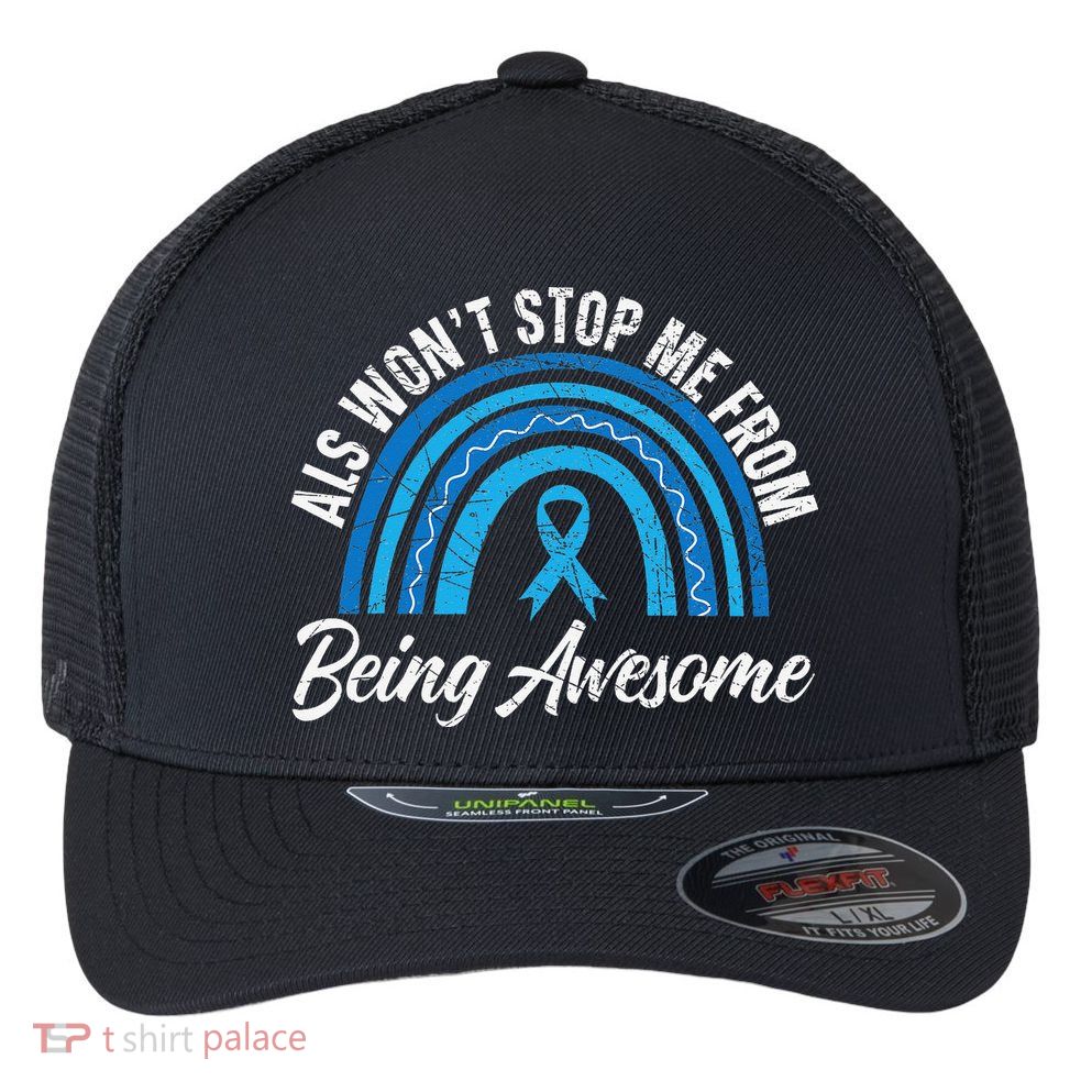 ALS Won't Stop Me From Being Awesome ALS Awareness Flexfit Unipanel Trucker Cap