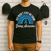 ALS Won't Stop Me From Being Awesome ALS Awareness T-Shirt