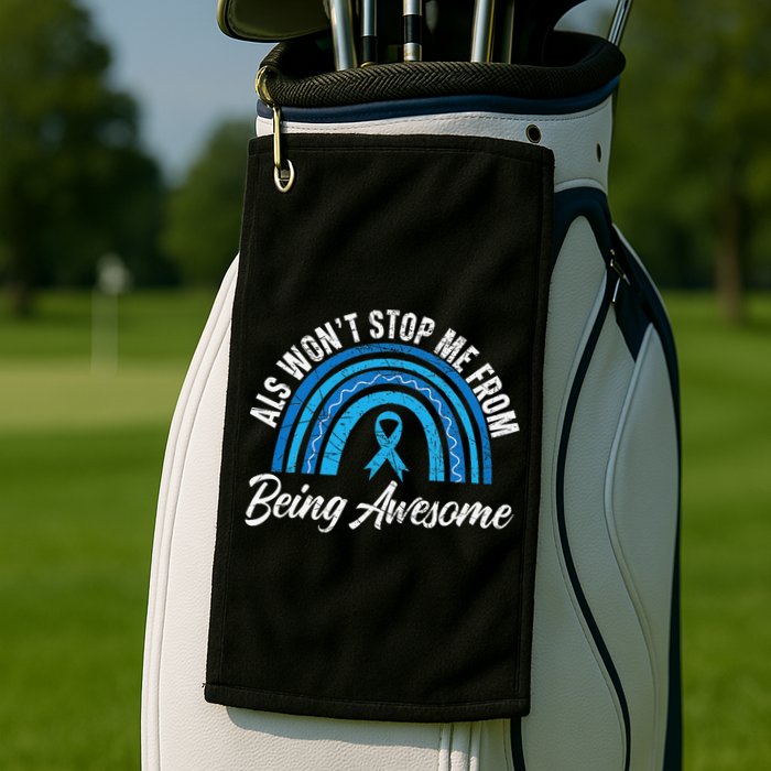ALS Won't Stop Me From Being Awesome ALS Awareness Golf Towel