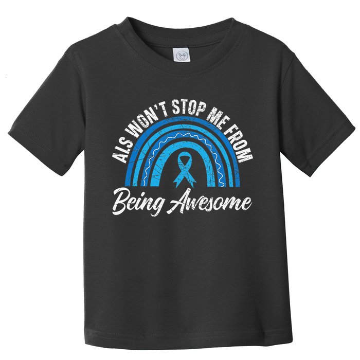 ALS Won't Stop Me From Being Awesome ALS Awareness Toddler T-Shirt