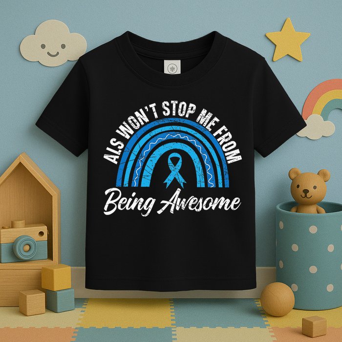 ALS Won't Stop Me From Being Awesome ALS Awareness Toddler T-Shirt