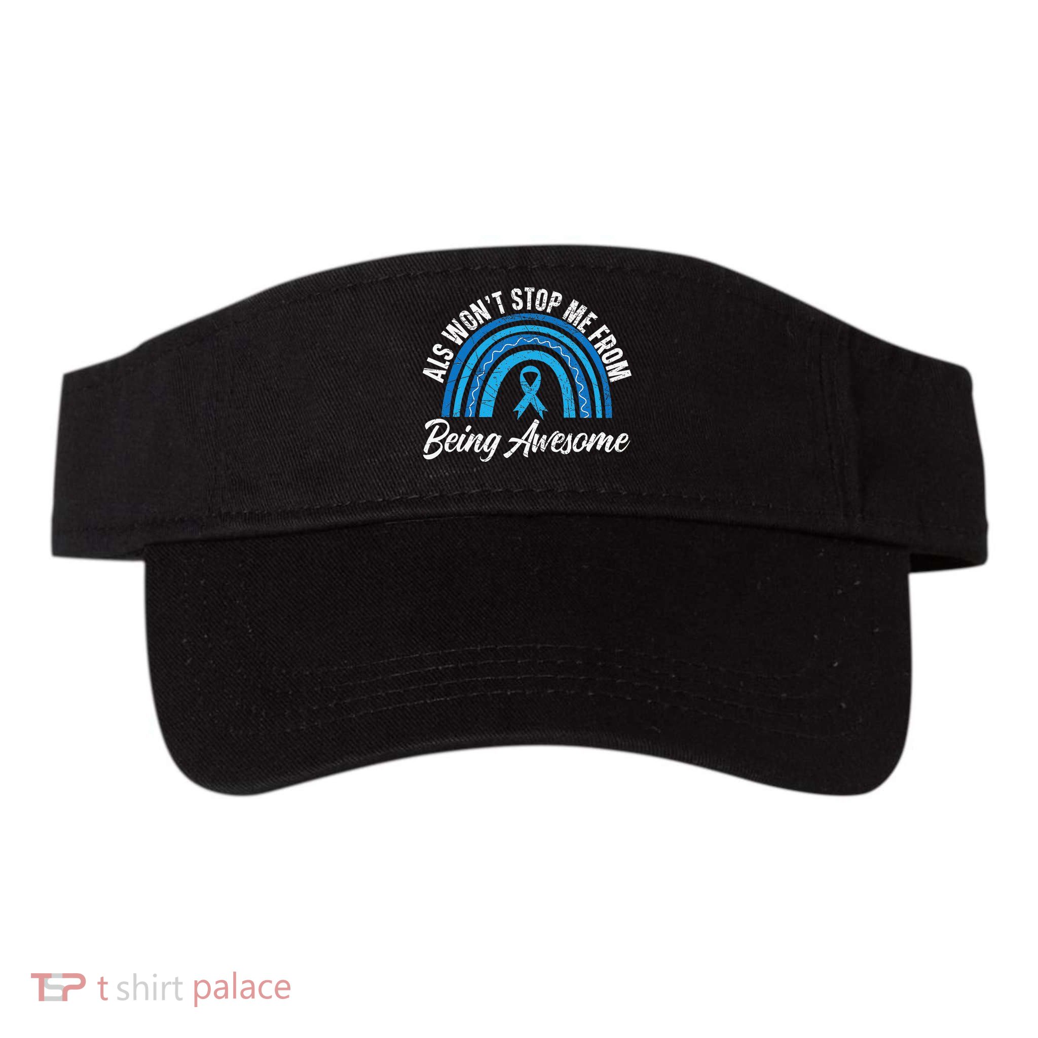 ALS Won't Stop Me From Being Awesome ALS Awareness Visor