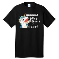 And Why Should I Care Funny Sarcastic Unicorn Xmas Tall T-Shirt