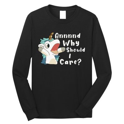 And Why Should I Care Funny Sarcastic Unicorn Long Sleeve Shirt