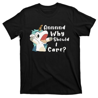 And Why Should I Care Funny Sarcastic Unicorn T-Shirt