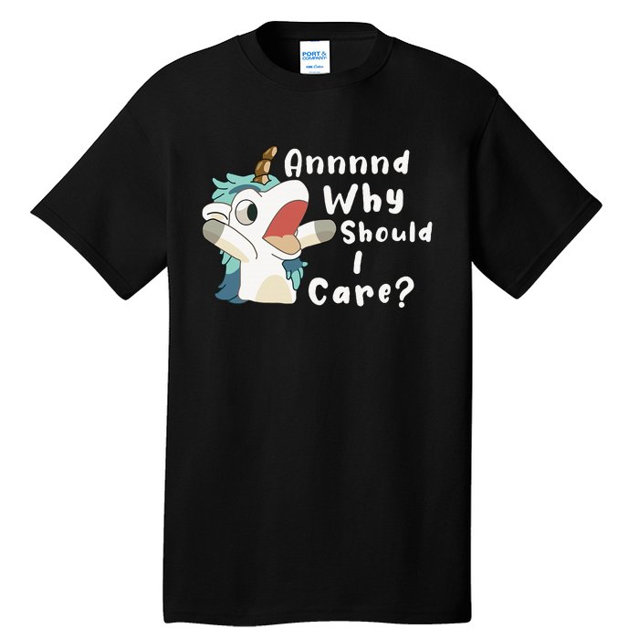 And Why Should I Care Funny Sarcastic Unicorn Tall T-Shirt