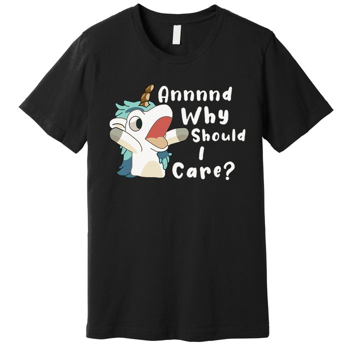 And Why Should I Care Funny Sarcastic Unicorn Premium T-Shirt