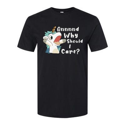 And Why Should I Care Funny Sarcastic Unicorn Softstyle CVC T-Shirt