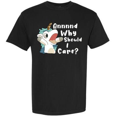 And Why Should I Care Funny Sarcastic Unicorn Garment-Dyed Heavyweight T-Shirt