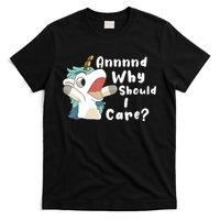 And Why Should I Care Funny Sarcastic Unicorn T-Shirt