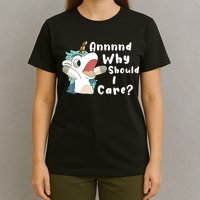 And Why Should I Care Funny Sarcastic Unicorn T-Shirt