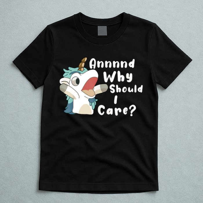 And Why Should I Care Funny Sarcastic Unicorn T-Shirt