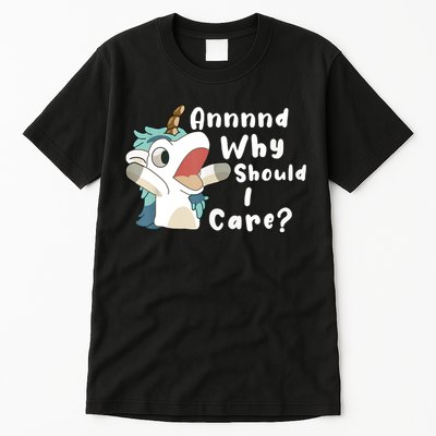 And Why Should I Care Funny Sarcastic Unicorn Tall T-Shirt