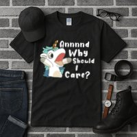 And Why Should I Care Funny Sarcastic Unicorn Tall T-Shirt