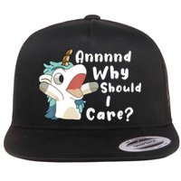 And Why Should I Care Funny Sarcastic Unicorn Flatbill Hat