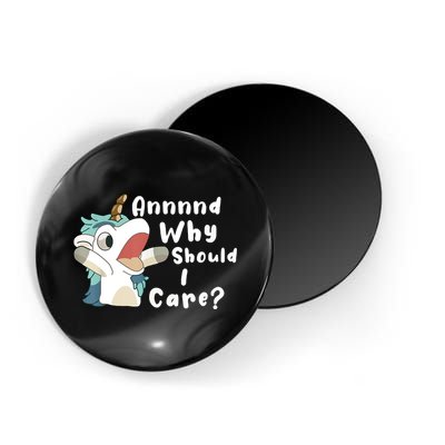 And Why Should I Care Funny Sarcastic Unicorn Magnet