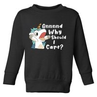 And Why Should I Care Funny Sarcastic Unicorn Toddler Sweatshirt