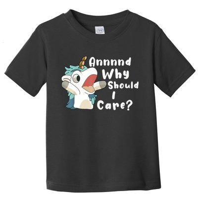 And Why Should I Care Funny Sarcastic Unicorn Toddler T-Shirt