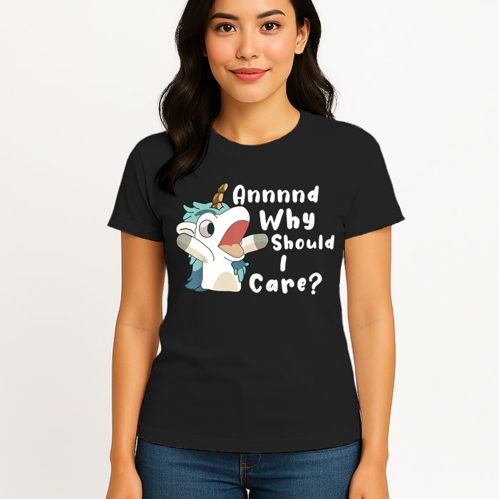 And Why Should I Care Funny Sarcastic Unicorn Womens T-Shirt