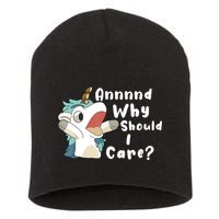 And Why Should I Care Funny Sarcastic Unicorn Short Acrylic Beanie