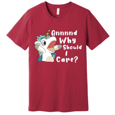 And Why Should I Care Funny Sarcastic Unicorn Premium T-Shirt